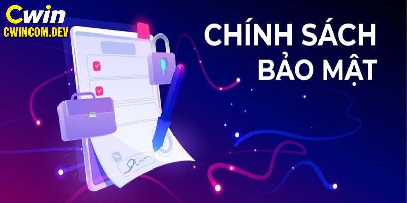 Chính sách bảo mật: Yên tâm với bảo vệ toàn diện