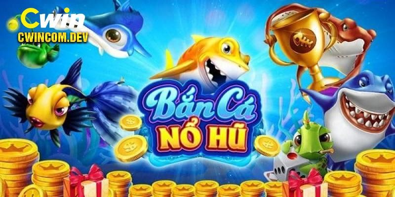 Khoản thưởng lớn khi tham gia bắn cá tại nhà cái Cwin