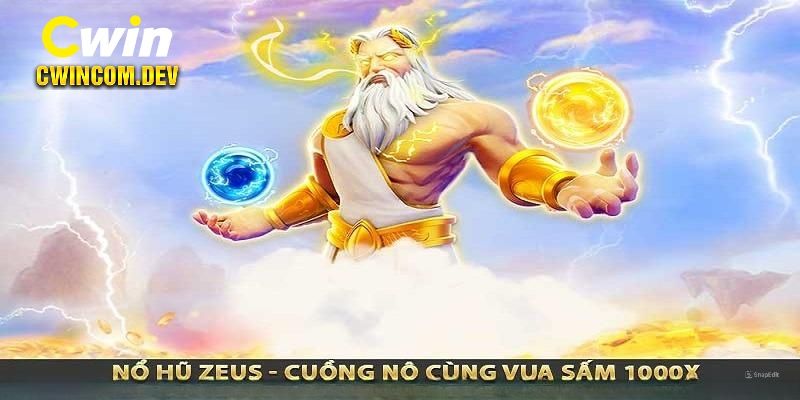 Zeus tại nổ hũ Cwin mang đến trải nghiệm săn thưởng thú vị