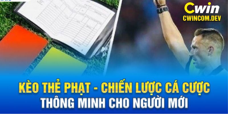 Cách chơi kèo thẻ phạt đơn giản không ai ngờ