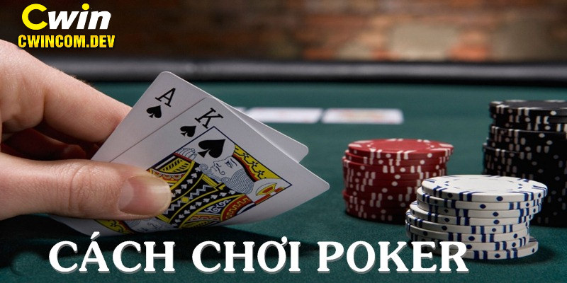 Cách chơi Poker theo quy tắc chung