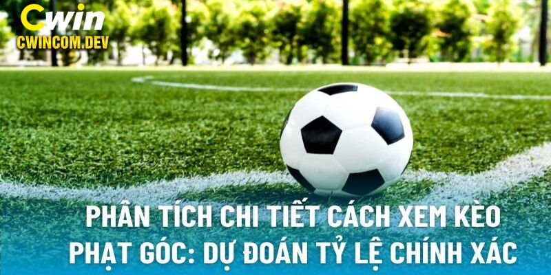 Mẹo cược phạt góc như cao thủ lâu năm