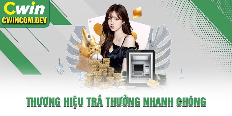 Thương hiệu trả thưởng nhanh chóng, đúng quy định