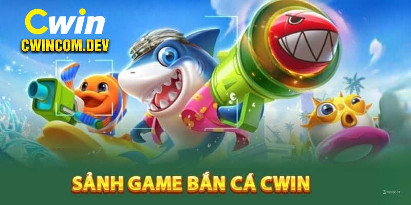 Giới thiệu sơ lược về sảnh bắn cá Cwin