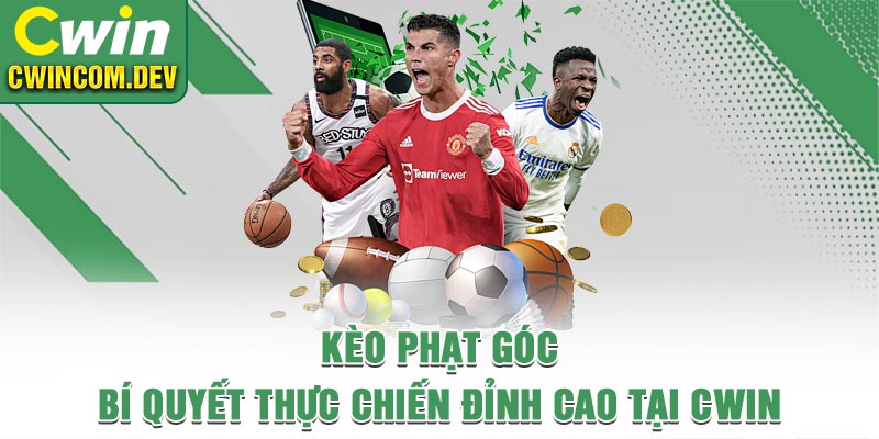 Kèo Phạt Góc Và Bí Quyết Thực Chiến Đỉnh Cao Tại Cwin